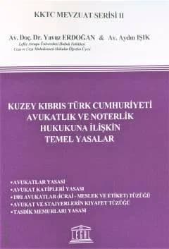 Kuzey Kıbrıs Türk Cumhuriyeti Avukatlık ve Noterlik Hukukuna İlişkin Temel Yasalar kapağı